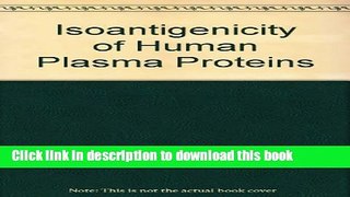 [Popular Books] Isoantigenicity of Human Plasma Proteins (Current Studies in Hematology and Blood