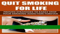 [Download] Quit Smoking for Life: Proven Strategies to Easily Stop Your Smoking Addiction Forever