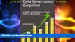 Must Have  Data Governance Simplified: Creating and Measuring Trusted Data for Businesses  READ