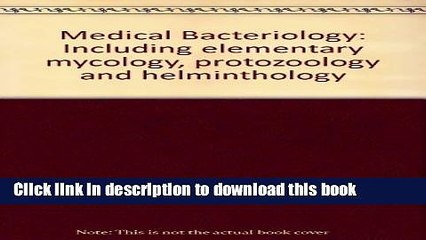 [Popular Books] Medical bacteriology: Including elementary mycology, protozoology and