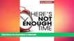 READ THE NEW BOOK There s Not Enough Time: . . . and other lies we tell ourselves. READ EBOOK