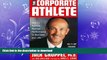 FAVORIT BOOK The Corporate Athlete: How to Achieve Maximal Performance in Business and Life READ