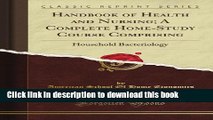 [Popular Books] Handbook of Health and Nursing; A Complete Home-Study Course Comprising: Household