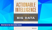 Must Have  Actionable Intelligence: A Guide to Delivering Business Results with Big Data Fast!