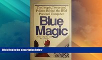 READ FREE FULL  Blue Magic: The People, Power and Politics Behind the IBM Personal Computer  READ