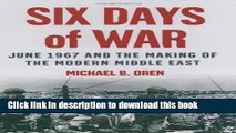 [Popular] Books Six Days of War: June 1967 and the Making of the Modern Middle East Full Online