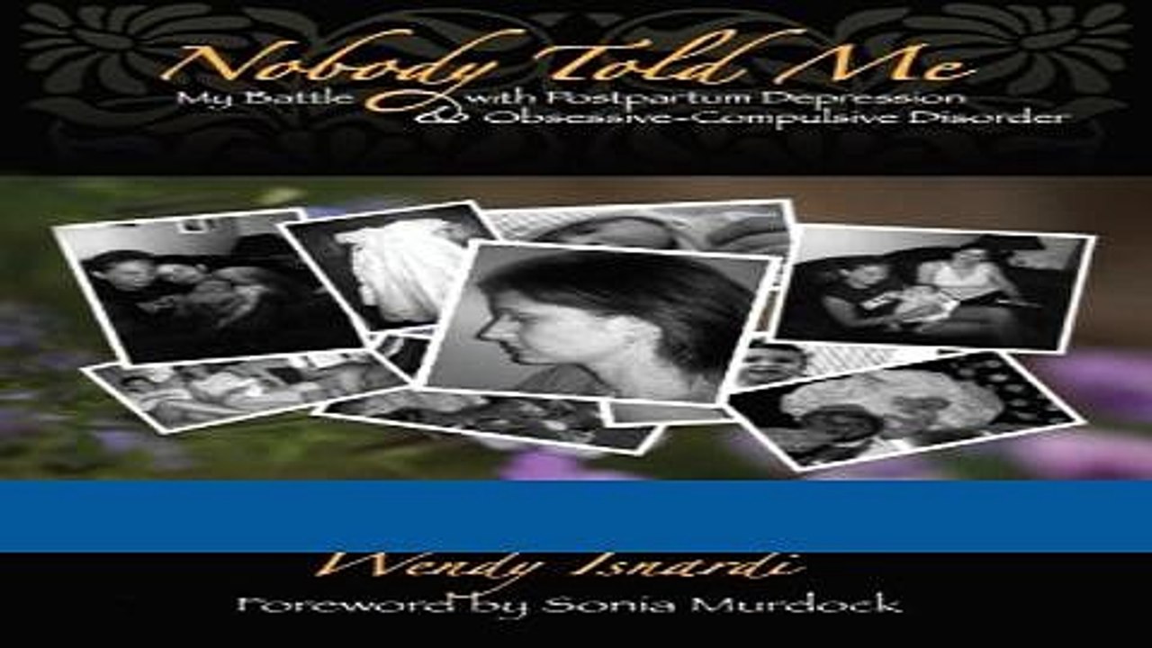 [Download] Nobody Told Me...My Battle with Postpartum Depression   Obsessive Compulsive Disorder