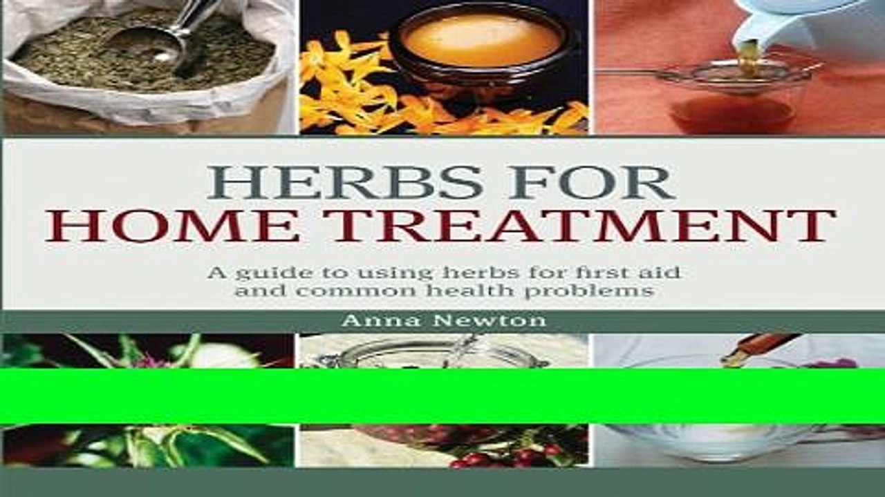 [Download] Herbs for Home Treatment: A Guide to Using Herbs for First Aid and Common Health