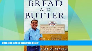 READ FREE FULL  Bread and Butter: What a Bunch of Bakers Taught Me About Business and Happiness