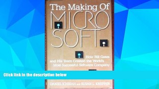 READ FREE FULL  The Making of Microsoft: How Bill Gates and His Team Created the World s Most