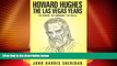 Must Have  Howard Hughes: The Las Vegas Years the Women, the Mormons, the Mafia  READ Ebook Full