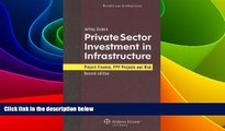 Must Have  Private Sector Investment In Infrastructure: Project Finance, PPP Projects and Risk