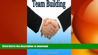 FAVORIT BOOK Team Building: Ultimate Strategies to Help You Grow an Indestructible Team in Your