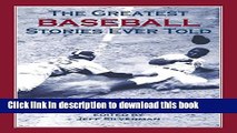 [Popular Books] The Greatest Baseball Stories Ever Told: Thirty Unforgettable Tales from the
