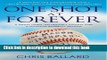 [Popular Books] One Shot at Forever: A Small Town, an Unlikely Coach, and a Magical Baseball