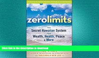 READ THE NEW BOOK Zero Limits: The Secret Hawaiian System for Wealth, Health, Peace, and More READ