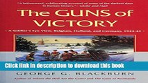 [Popular] Books The Guns of Victory: A Soldier s Eye View, Belgium, Holland, and Germany, 1944-45