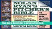 [Popular Books] Nolan Ryan s Pitcher s Bible: The Ultimate Guide to Power, Precision, and