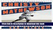 [Popular Books] Christy Mathewson, the Christian Gentleman: How One Man s Faith and Fastball