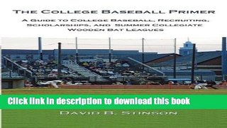 [Popular Books] The College Baseball Primer: A Guide To College Baseball, Recruiting,