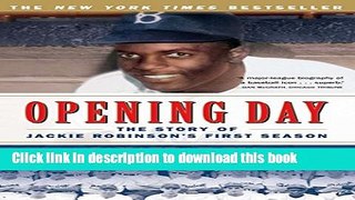 [Popular Books] Opening Day: The Story of Jackie Robinson s First Season Full Online