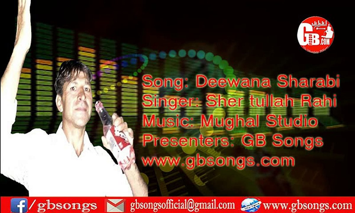 shina song : Deewana Sharabi singer: Sher tullah Rahi music: mugahl studio