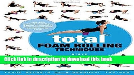 [Popular Books] Total Foam Rolling Techniques: Trade Secrets of a Personal Trainer Free Online