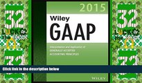 Big Deals  Wiley GAAP 2015: Interpretation and Application of Generally Accepted Accounting