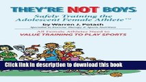 [Download] They re Not Boys - Safely Training the Adolescent Female AthleteTM: All Female Athletes