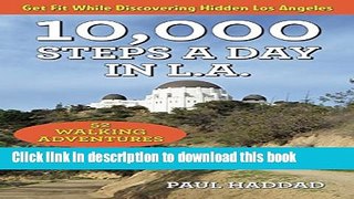 [Download] 10,000 Steps a Day in L.A.: 52 Walking Adventures Paperback Free
