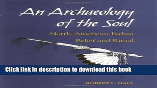 [Popular] An Archaeology of the Soul: NORTH AMERICAN INDIAN BELIEF AND RITUAL Hardcover