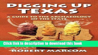 [Popular] Digging Up Texas: A Guide to the Archaeology of the State Kindle Free