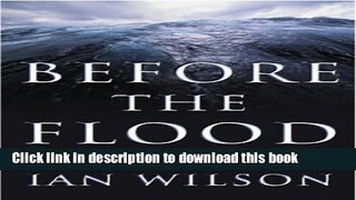 [Popular] Before the Flood: Understanding the Biblical Flood Story as Recalling a Real-Life Event