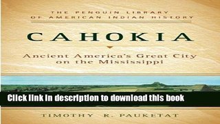 [Popular] Cahokia: Ancient America s Great City on the Mississippi Paperback OnlineCollection