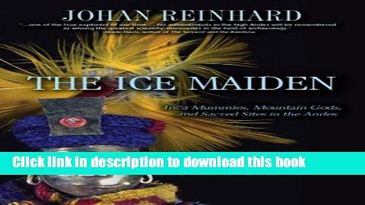 [Popular] Ice Maiden: Inca Mummies, Mountain Gods, and Sacred Sites in the Andes Paperback
