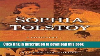 [Download] Sophia Tolstoy: A Biography Hardcover Online