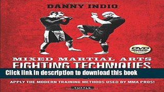 [Download] Mixed Martial Arts Fighting Techniques: Apply the Modern Training Methods Used by MMA