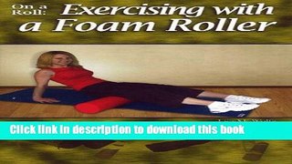 [Download] On a Roll: Exercising with a Foam Roller Paperback Collection
