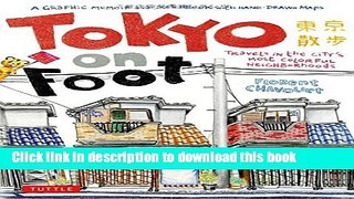 [Popular] Tokyo on Foot: Travels in the City s Most Colorful Neighborhoods Paperback