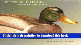 [Download] Peter M. Pringle, Master Decoy Maker Kindle Free