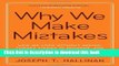 [Download] Why We Make Mistakes: How We Look Without Seeing, Forget Things in Seconds, and Are All