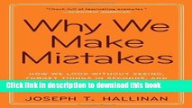 [Download] Why We Make Mistakes: How We Look Without Seeing, Forget Things in Seconds, and Are All