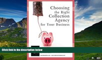 READ FREE FULL  Choosing the Right Collection Agency for your Business: The Collecting Money