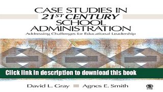 [Download] Case Studies in 21st Century School Administration: Addressing Challenges for