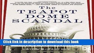 [Download] The Teapot Dome Scandal: How Big Oil Bought the Harding White House and Tried to Steal