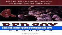 [Popular Books] Red Sox Journal: Year by Year and Day by Day with the Boston Red Sox Since 1901