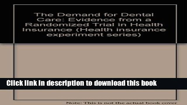 [PDF] The Demand for Dental Care: Evidence from a Randomized Trial in Health Insurance (Health