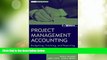 Must Have  Project Management Accounting, with Website: Budgeting, Tracking, and Reporting Costs