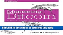 [Download] Mastering Bitcoin: Unlocking Digital Cryptocurrencies Hardcover Online