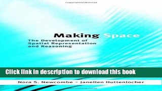 [Popular Books] Making Space: The Development of Spatial Representation and Reasoning (Learning,